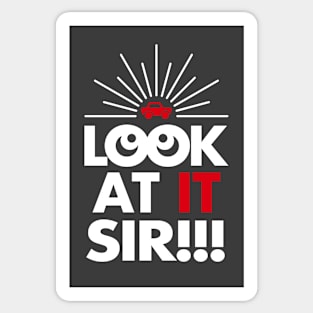 Look At It Sir!!! (Reverse) Sticker